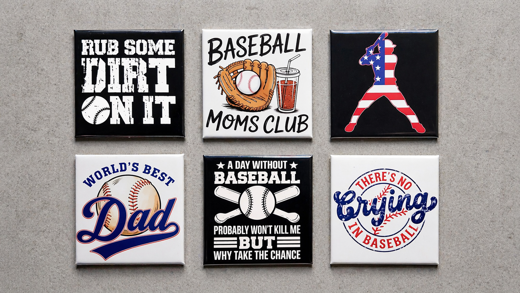 Set of 6 funny baseball fridge magnets — "Rub Some Dirt On It," "Baseball Moms Club" glove and drink, patriotic batter silhouette, "World's Best Dad" ballpark style, "A Day Without Baseball" crossed bats, and "There's No Crying in Baseball" designs